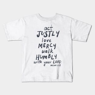 ACT JUSTLY, LOVE MERCY, WALK HUMBLY Micah 6:8 Kids T-Shirt